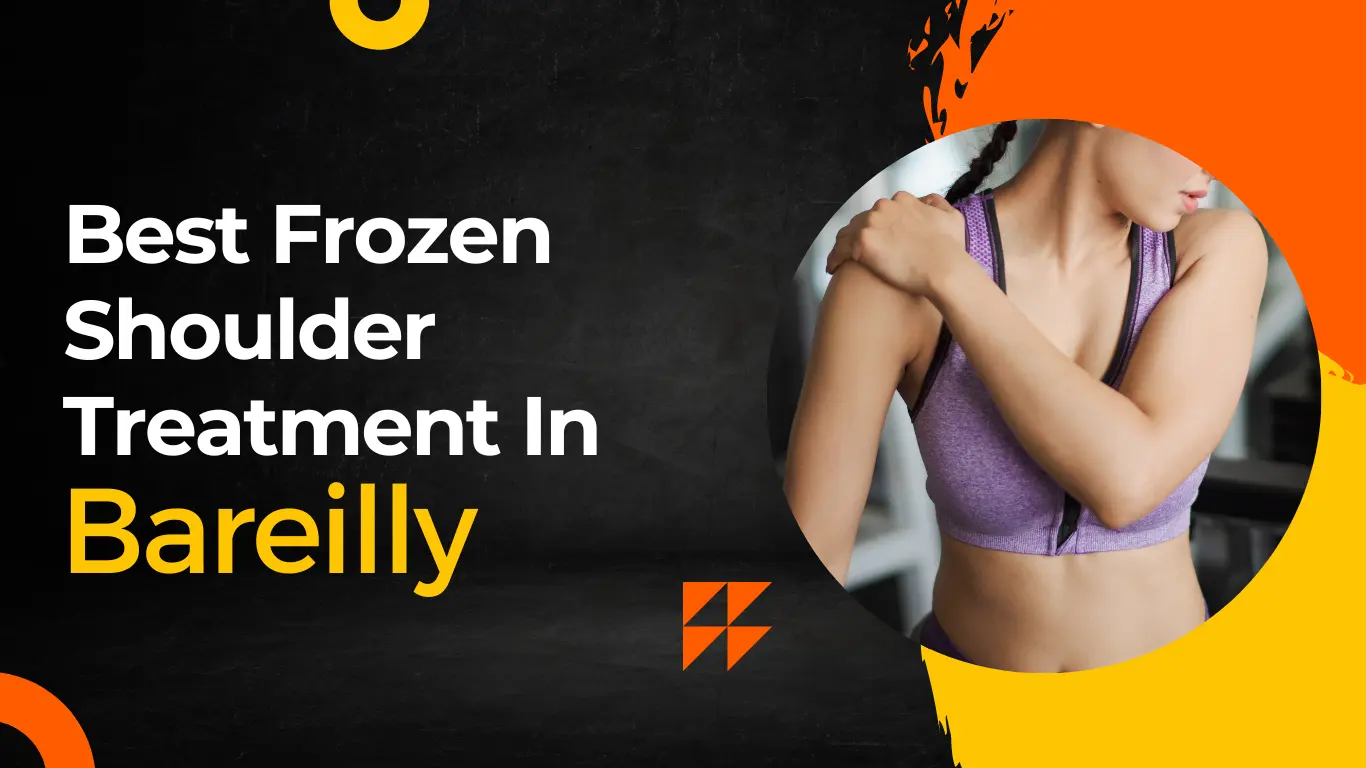 Best Frozen Shoulder Treatment In Bareilly